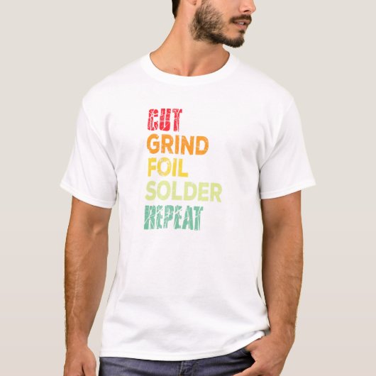 Cut Grind Foil Solder Repeat Stained Glass Artist T-shirt (Voorkant)