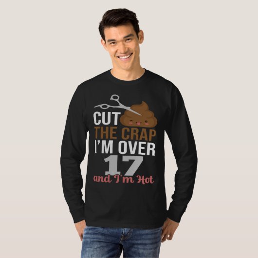 Cut The Crap I m Over 17 T-shirt (Voorkant volledig)