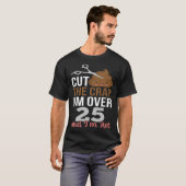 Cut The Crap I m Over 25 T-shirt (Voorkant volledig)
