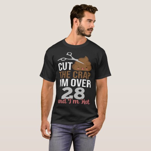 Cut The Crap I m Over 28 T-shirt (Voorkant volledig)