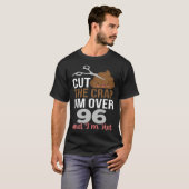 Cut The Crap I m Over 96 T-shirt (Voorkant volledig)