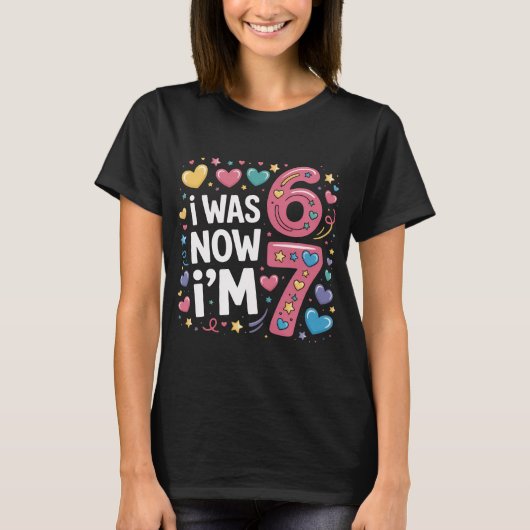 Cute 7th Birthday Girl Shirt | I Was 6 Now I'm 7 T (Voorkant)