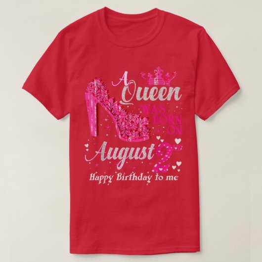 Cute a Queen werd geboren op 2 augustus op hoog ni T-shirt (Design voorkant)