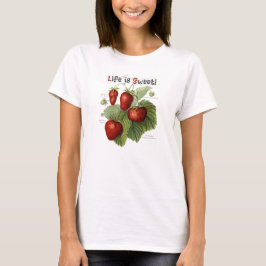 Cute  aardbeirassen Life is Sweet T-shirt