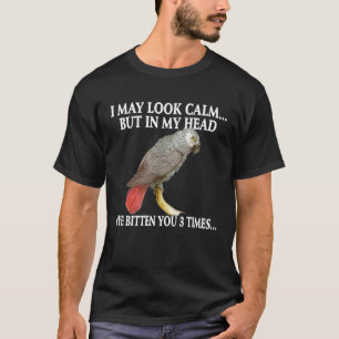 Cute African Grey I may look Calm T-Shirt