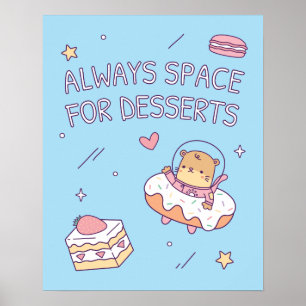 Cute Altijd Space voor desserts Funny Puns Poster