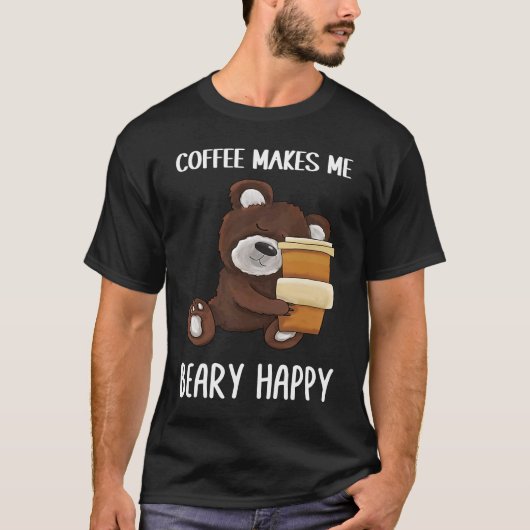 Cute and  Coffee makes me beary happy Coffee T-shirt (Voorkant)