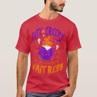 Cute and Creepy Waitress — Funny Waitress Houtwee T-shirt