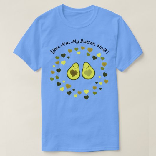 Cute and Funny Je bent mijn butter Half Avocado Lo T-shirt (Design voorkant)