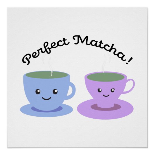 Cute and Funny Perfect Matcha Poster (Voorkant)