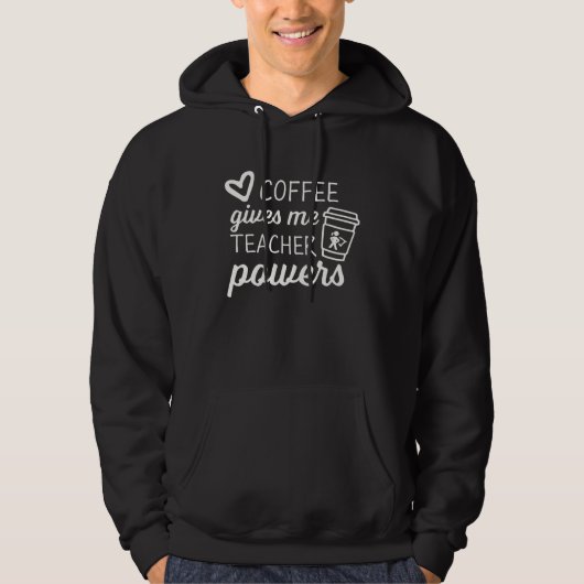 Cute and  Teacher Coffee gives me Teacher Powers Hoodie (Voorkant)