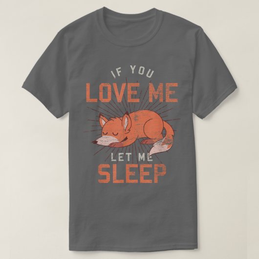 Cute Animal If You Love Me Let Sleep Sleeping F T-shirt (Design voorkant)