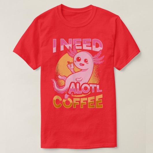Cute Aolotl Coffee Design for a coffeesloof T-shirt (Design voorkant)