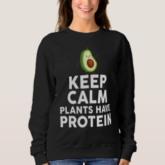 Cute Avocado Keep Calm Plants Have Protein  Garden Trui