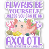 Cute Axolotl altijd je eigen Kawaii Sticker (Voorkant)
