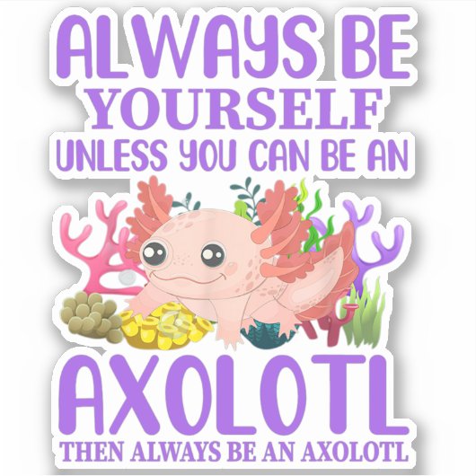 Cute Axolotl altijd je eigen Kawaii Sticker (Voorkant)