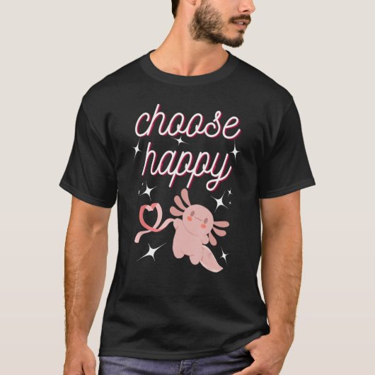 cute Axolotl Choose Happy Positive Inspirational T-shirt (Voorkant)