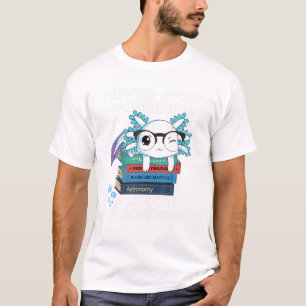 Cute Axolotl houdt nooit op met Axolotl vragen te  T-shirt
