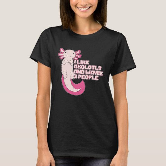 Cute Axolotl | Ik hou van Axolotls en misschien 3  T-shirt (Voorkant)