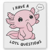 Cute Axolotl Lotl Vragen Grappige Sticker (Voorkant)