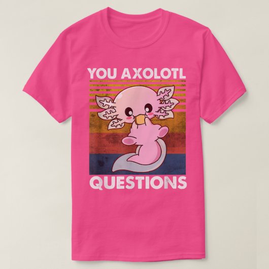 Cute Axolotl Shirt Funny You Axolotl Quesel Sal (Design voorkant)