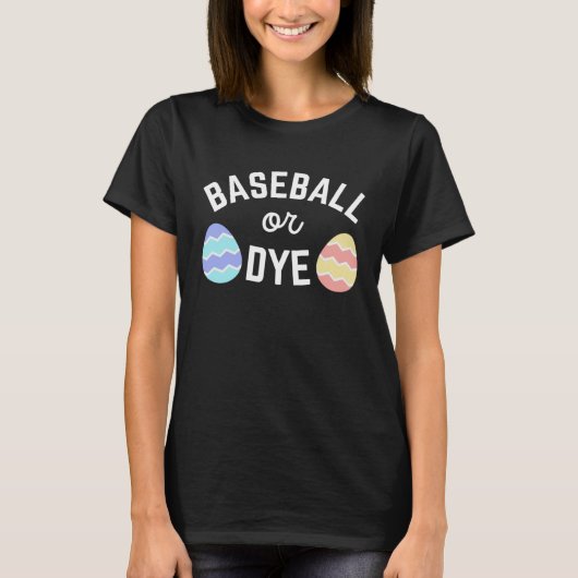 Cute Baseball or Dye Quote for Easter Egg Dying Mo T-shirt (Voorkant)