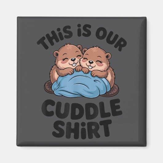 Cute Beaver Couple This Is Our Cuddle  Magneet (Voorkant)