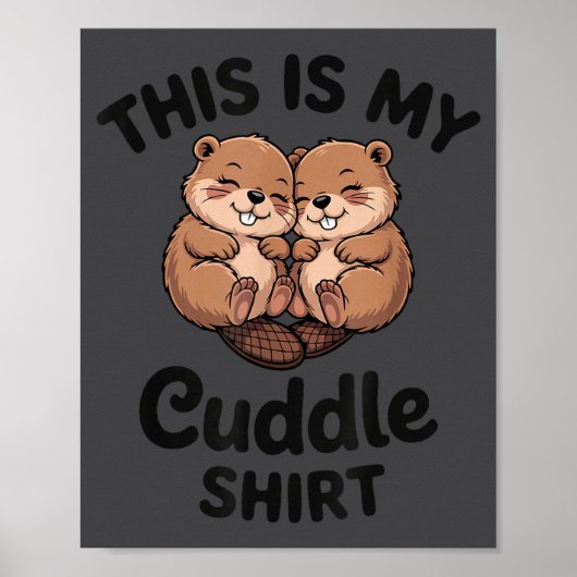 Cute Beavers This Is My Cuddle  Poster (Voorkant)