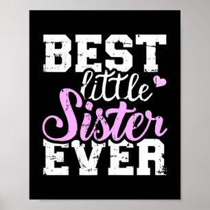 Cute Best Little Sister Ever Girls Women Siblings Poster