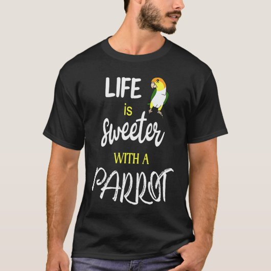 Cute Bird typography life is sweeter with a parrot T-shirt (Voorkant)
