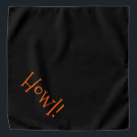 Cute Black met Oranje tekst "Howl"-toets Bandana<br><div class="desc">Zwarte banaan, met een schattige, oranje typografie... Howl! Ideaal voor je huisdier in de stad of de namiddag in het park. Geweldig voor het vieren van het Halloween-seizoen! De achtergrondkleur is aanpasbaar aan elke kleur die u wilt, evenals de lettertypestijl, -grootte en/of -kleur. Maak het je eigen! Als je Boagie's...</div>