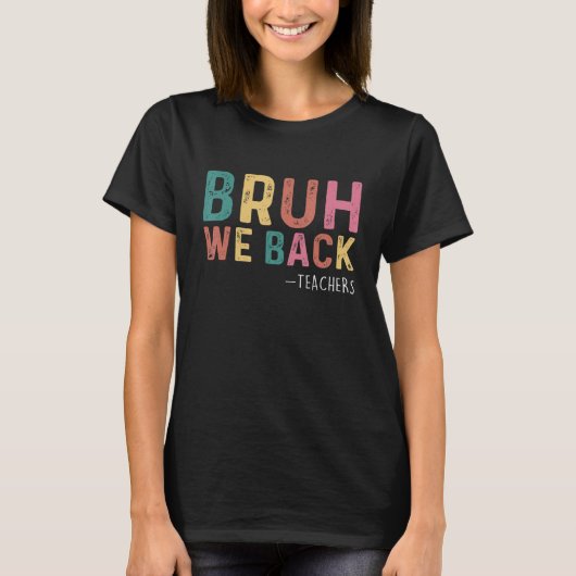 Cute Bruh We Back Teachers Kids  Back To School 1 T-shirt (Voorkant)