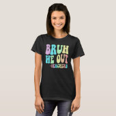 Cute BRUH WE OUT Teachers End Last Day Of School G T-shirt (Voorkant volledig)