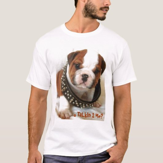 Cute bull dog-u praat 2 me? t-shirt (Voorkant)