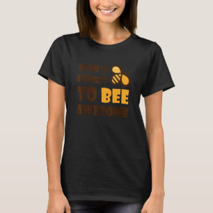 Cute Bumble Bee Vergeet niet Geweldige te zijn 1 T-shirt
