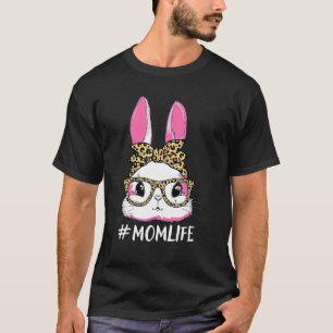 Cute Bunny Ma Life Leopard Messy Bun Glasses Happ T-shirt
