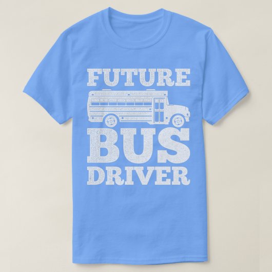 Cute Bus Driver Driving Design Quote Future Bus Dr T-shirt (Design voorkant)