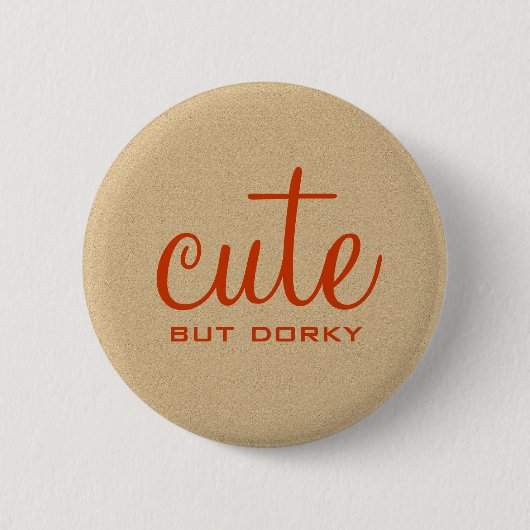 Cute but Dorky Button (Voorkant)