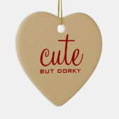 Cute but Dorky Heart Ornament (Rechts)