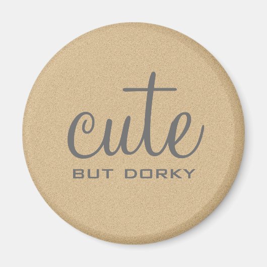 Cute but Dorky Magnet (Voorkant)