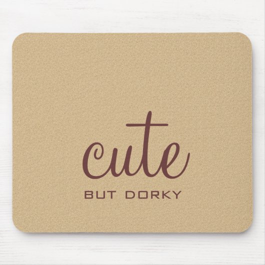 Cute but Dorky Mousepad Muismat (Voorkant)