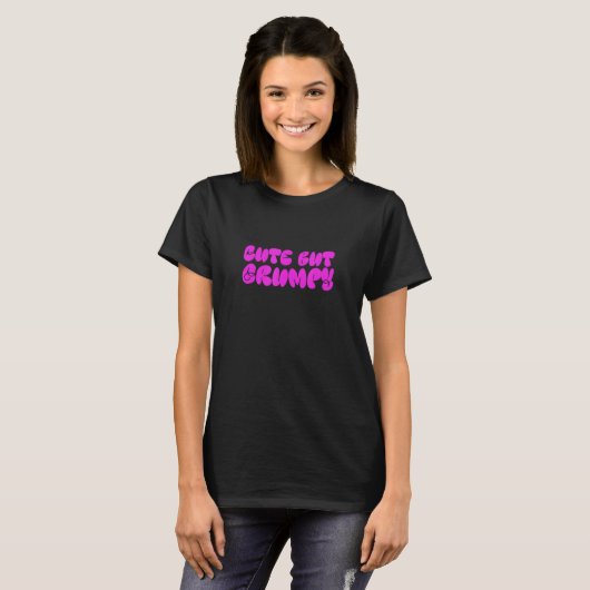 Cute but Grumpy T-shirt (Voorkant volledig)