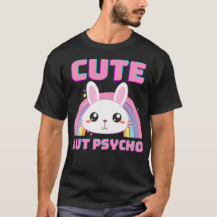 Cute but Psycho Sweet Rainbow Bunny Funny Gezegde T-shirt