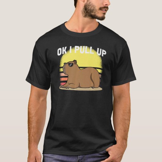Cute Capybara OK I Pull Up Capybara Meme T-shirt (Voorkant)