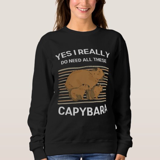 Cute Capybara Yes I Really Do Need All These Capyb Trui (Voorkant)