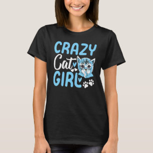 Cute Cat Girl Cat Cat Owner I Crazy Cat Girl T-shirt