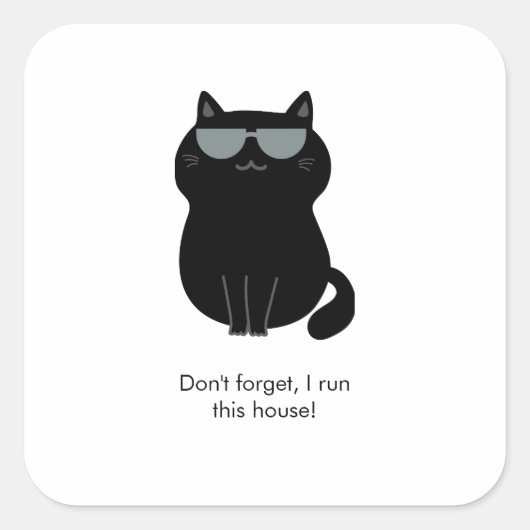 Cute Cat - I run this house now!  Vierkante Sticker (Voorkant)
