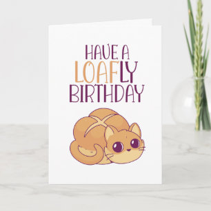 Cute Cat Lover Loaf Loaf of Bread Pun Funny Birthd Kaart