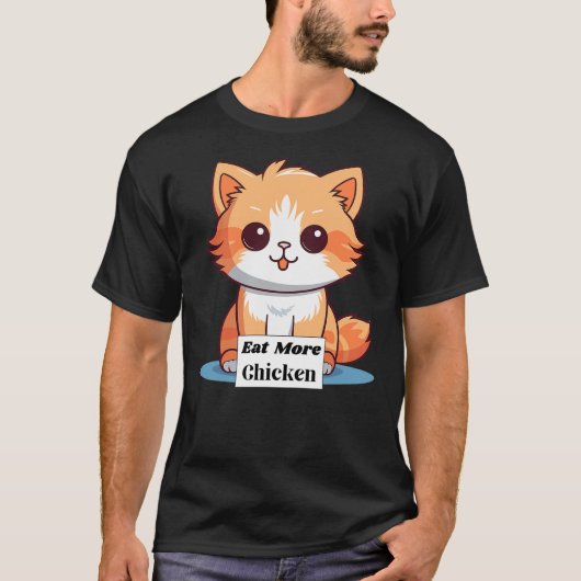 Cute Cat Saying to Eat More Chicken T-shirt (Voorkant)