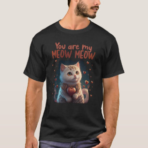 Cute Cat You are my Meow Meow Couples Saint Valent T-shirt